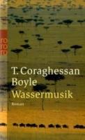 T. C. Boyle: Wassermusik